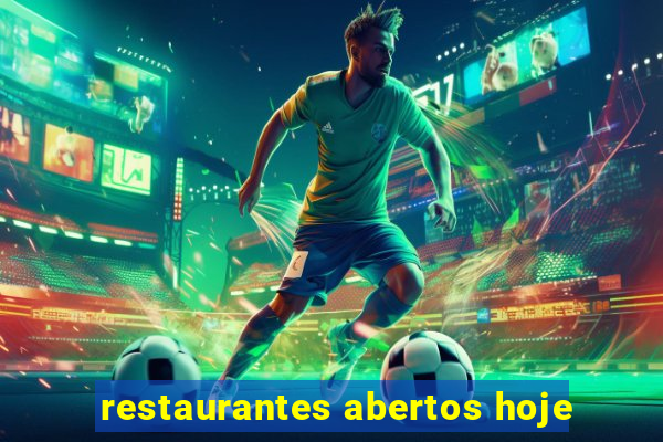 restaurantes abertos hoje